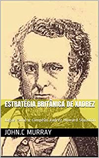 Livro Estratégia britânica de xadrez: Jogue como o campeão xadrez Howard Staunton