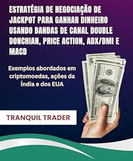 Livro Estratégia de negociação de jackpot para ganhar dinheiro usando bandas de canal Double Donchian, Price Action, ADX/DMI e MACD