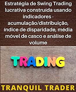 Livro Estratégia de Swing Trading lucrativa construída usando indicadores - acumulação/distribuição, índice de disparidade, média móvel de casco e análise de volume