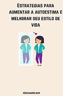 Estratégias Para Aumentar A Autoestima E Melhorar Seu Estilo De Vida ...