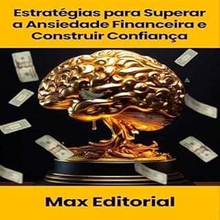 Livro Estratégias para Superar a Ansiedade Financeira e Construir Confiança (EDUCAÇÃO, SAÚDE & PSICOLOGIA FINANCEIRA Livro 1)