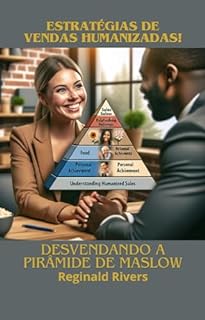 Livro "Estratégias de Vendas Humanizadas” Livro completo: “Desvendando a Pirâmide de Maslow"