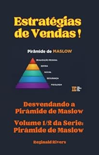 Livro Estratégias de Vendas Humanizadas. Volume 1/2: Desvendando a Pirâmide de Maslow.