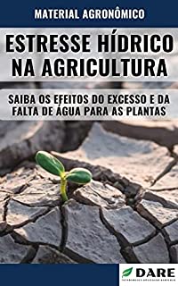 Livro Estresse Hídrico na Agricultura | Saiba os efeitos do excesso e da falta de água para as plantas