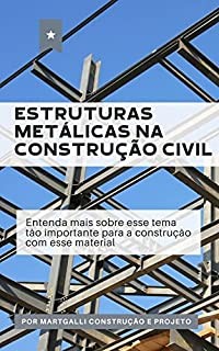 Livro Estruturas Metálicas na Construção Civil: Entenda mais sobre esse tema tão importante para a construção com esse material