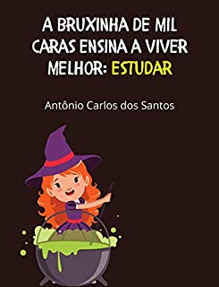 Estudar (Coleção A Bruxinha de Mil Caras ensina a viver melhor Livro 3)