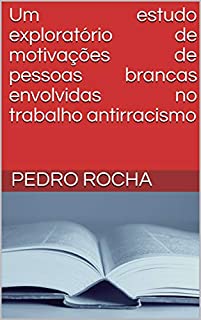 Livro Um estudo exploratório de motivações de pessoas brancas envolvidas no trabalho antirracismo