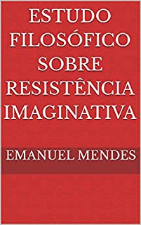 Livro Estudo Filosófico sobre Resistência Imaginativa