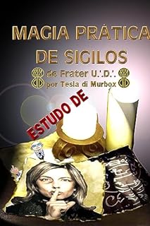 Livro Estudo de Magia Prática de Sigilo de Frater UD: Criando Símbolos Pessoais (Feitiçaria Prática Livro 5)