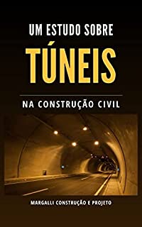 Livro Um Estudo Sobre Túneis na Construção Civil