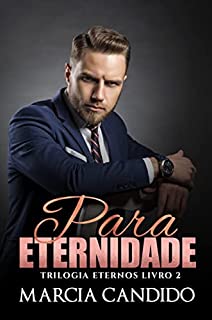 Livro Para Eternidade - Trilogia Eternos - Livro 2