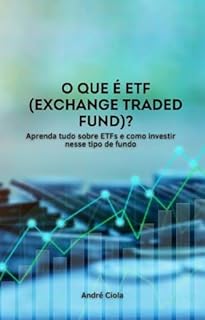 O que é ETF (Exchange Traded Fund)?: Aprenda tudo sobre ETFs e como investir nesse tipo de fundo (Controle Financeiro Pessoal Livro 7)