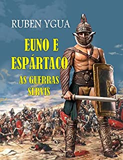 Livro EUNO e ESPÁRTACO: AS GUERRAS SERVIS