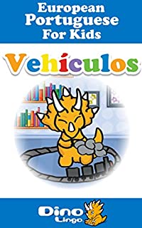 Livro European Portuguese for Kids - Vehicles Storybook: European Portuguese language lessons for children