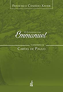 O Evangelho por Emmanuel - Comentários às Cartas de Paulo