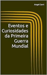 Livro Eventos e Curiosidades da Primeira Guerra Mundial