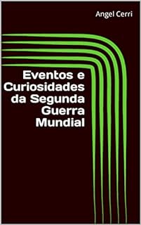 Eventos e Curiosidades da Segunda Guerra Mundial