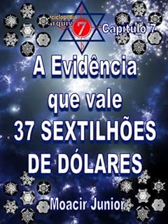 Livro A EVIDÊNCIA QUE VALE 37 SEXTILHÕES DE DÓLARES (ENCICLOPÉDIA ARQUIVO7)