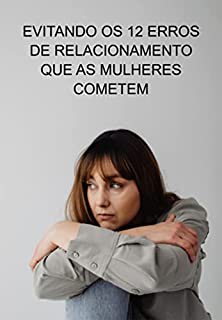 Livro Evitando Os 12 Erros De Relacionamento Que As Mulheres Cometem