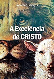 Livro A Excelência de Cristo, por Jonathan Edwards