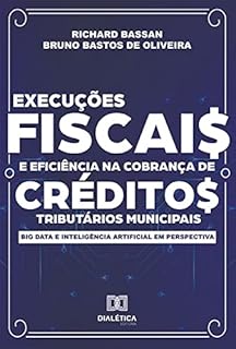 Livro Execuções fiscais e eficiência na cobrança de créditos tributários municipais: big data e inteligência artificial em perspectiva