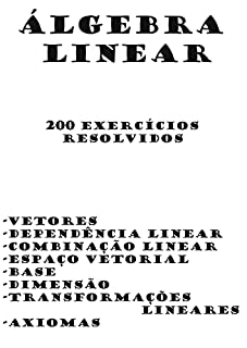 Livro EXERCÍCIOS RESOLVIDOS DE ÁLGEBRA LINEAR (Exercícios e Conteúdos de Exatas.)