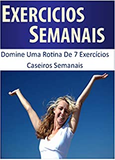 Livro Exercícios Semanais : Domine uma rotina de 7 exercícios caseiros semanais