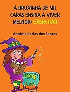 Livro Exercitar (Coleção A Bruxinha de Mil Caras ensina a viver melhor Livro 4)