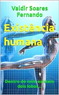 Livro Existência humana: Dentro de mim existem dois lobos...