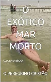 Livro O EXÓTICO MAR MORTO: GEOGRAFIA BÍBLICA (TERRAS BÍBLICAS)