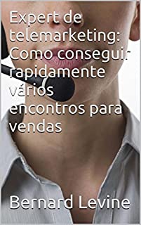 Livro Expert de telemarketing: Como conseguir rapidamente vários encontros para vendas