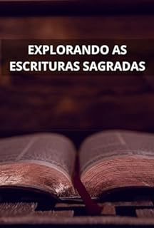 Livro Explorando as Escrituras Sagradas: Uma Jornada de Conhecimento e Inspiração