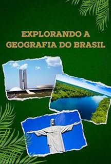 Livro Explorando a Geografia do Brasil: Biodiversidade Cultura e Desafios