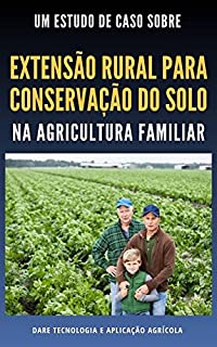 Livro EXTENSÃO RURAL PARA CONSERVAÇÃO DO SOLO | Na Agricultura Familiar