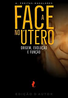 A Face no Útero - Origem, Evolução e Função