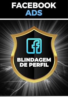 Livro Facebook Ads: Blindagem de Perfil