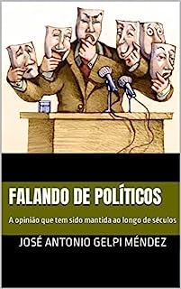 Falando de políticos: A opinião que tem sido mantida ao longo de séculos