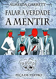 Livro Falar Verdade a Mentir (Ilustrado): Peça de teatro escrita por Almeida Garrett em 1845