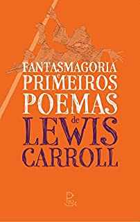 Livro Fantasmagoria e Primeiros Poemas de Lewis Carroll