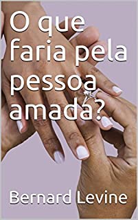 Livro O que faria pela pessoa amada?