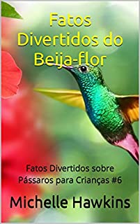 Livro Fatos Divertidos do Beija-flor: Fatos Divertidos sobre Pássaros para Crianças #6