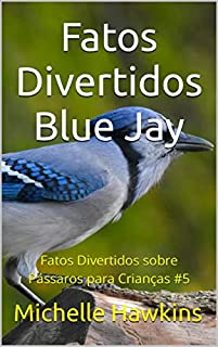 Livro Fatos Divertidos Blue Jay: Fatos Divertidos sobre Pássaros para Crianças #5