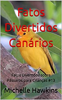 Livro Fatos Divertidos Canários: Fatos Divertidos sobre Pássaros para Crianças #13