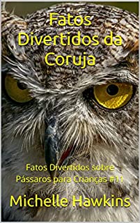 Livro Fatos Divertidos da Coruja: Fatos Divertidos sobre Pássaros para Crianças #11