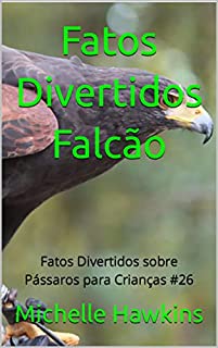 Livro Fatos Divertidos Falcão: Fatos Divertidos sobre Pássaros para Crianças #26