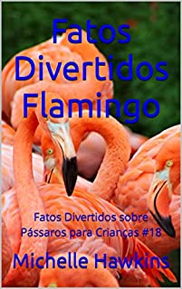 Livro Fatos Divertidos Flamingo: Fatos Divertidos sobre Pássaros para Crianças #18