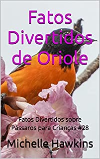 Livro Fatos Divertidos de Oriole: Fatos Divertidos sobre Pássaros para Crianças #28