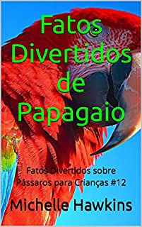 Livro Fatos Divertidos de Papagaio: Fatos Divertidos sobre Pássaros para Crianças #12