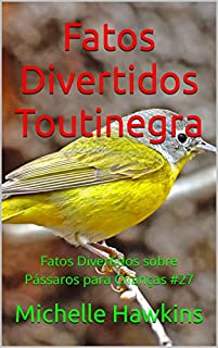 Livro Fatos Divertidos Toutinegra: Fatos Divertidos sobre Pássaros para Crianças #27