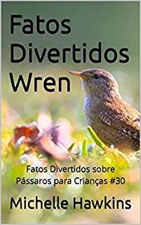 Livro Fatos Divertidos Wren: Fatos Divertidos sobre Pássaros para Crianças #30